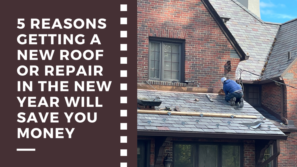 5 Reasons Getting a New Roof or Repair in the New Year Will Save You Money